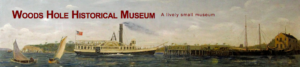 Woods Hole Historical Museum Events and Information